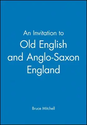 Pozvánka do starej angličtiny a anglosaského Anglicka - An Invitation to Old English and Anglo-Saxon England