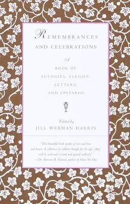 Spomienky a oslavy: a kniha smútočných prejavov, elegií, listov a epitafov - Remembrances and Celebrations: A Book of Eulogies, Elegies, Letters, and Epitaphs