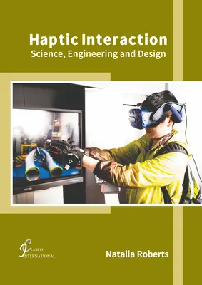 Haptická interakcia: Veda, inžinierstvo a dizajn - Haptic Interaction: Science, Engineering and Design