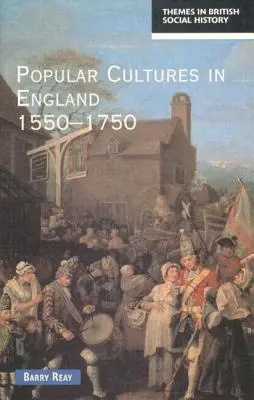 Populárne kultúry v Anglicku 1550-1750 - Popular Cultures in England 1550-1750