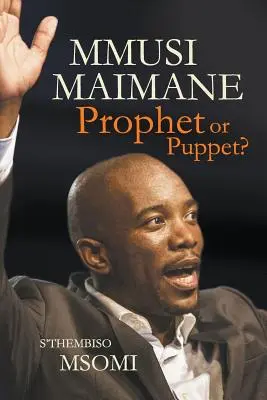 Mmusi Maimane - prorok alebo bábka? - Mmusi Maimane - Prophet or Puppet?