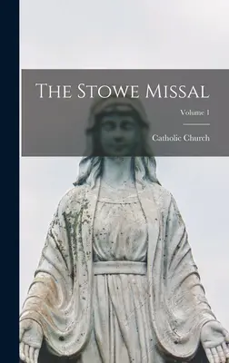 Stoweho misál; zväzok 1 - The Stowe Missal; Volume 1