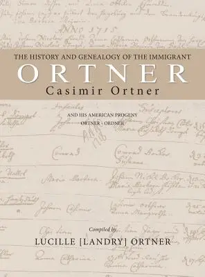 História a genealógia prisťahovalca Kazimíra Ortnera - The History and Genealogy of the Immigrant Casimir Ortner