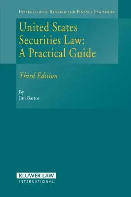 Právo cenných papierov Spojených štátov amerických: Praktická príručka, 3. vydanie - United States Securities Law: A Practical Guide, 3rd Edition