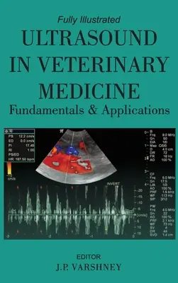 Ultrazvuk vo veterinárnej medicíne Základy a aplikácie - Ultrasound in Veterinary Medicine Fundamentals and Applications