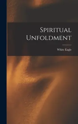 Duchovný rozvoj (Biely orol (Duch)) - Spiritual Unfoldment (White Eagle (Spirit))