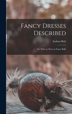 Popisy módnych šiat: alebo čo si obliecť na módne plesy - Fancy Dresses Described: or, What to Wear at Fancy Balls