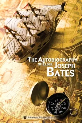 Autobiografia staršieho Josepha Batesa - The Autobiography of Elder Joseph Bates