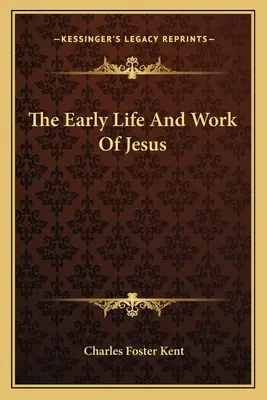 Raný život a dielo Ježiša - The Early Life And Work Of Jesus