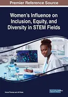 Vplyv žien na inklúziu, rovnosť a rozmanitosť v oblastiach STEM - Women's Influence on Inclusion, Equity, and Diversity in STEM Fields