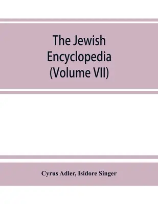 Židovská encyklopédia: opisný záznam dejín, náboženstva, literatúry a zvykov židovského národa od najstarších čias po - The Jewish encyclopedia: a descriptive record of the history, religion, literature, and customs of the Jewish people from the earliest times to