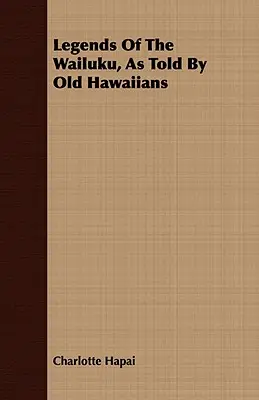 Legendy o Wailuku, ako ich rozprávali starí Havajčania - Legends Of The Wailuku, As Told By Old Hawaiians
