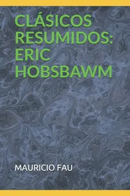 Zhrnutie klasikov: Eric Hobsbawm - Clsicos Resumidos: Eric Hobsbawm