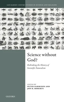 Veda bez Boha? Prehodnotenie dejín vedeckého naturalizmu - Science Without God?: Rethinking the History of Scientific Naturalism