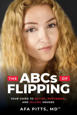 Abeceda obracania: Vydanie knihy: Flipping: Príručka o kupovaní, rekonštrukcii a predaji domov - The ABCs of Flipping: Your Guide to Buying, Rehabbing, and Selling Houses