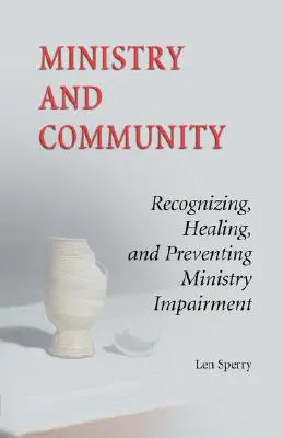 Služba a spoločenstvo: Rozpoznávanie, uzdravovanie a prevencia porúch v službe - Ministry and Community: Recognizing, Healing, and Preventing Ministry Impairment