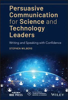 Presvedčivá komunikácia pre vedúcich pracovníkov v oblasti vedy a techniky: Veda a vedeckí pracovníci: sebavedomé písanie a rozprávanie - Persuasive Communication for Science and Technology Leaders: Writing and Speaking with Confidence