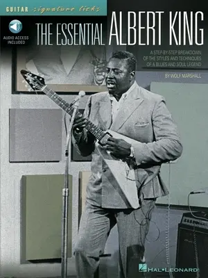The Essential Albert King: Rozbor štýlov a techník bluesovej a soulovej legendy krok za krokom. - The Essential Albert King: A Step-By-Step Breakdown of the Styles and Techniques of a Blues and Soul Legend