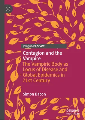 Nákaza a upír: Vampírske telo ako ohnisko nákazy a globálne epidémie v 21. storočí - Contagion and the Vampire: The Vampiric Body as Locus of Disease and Global Epidemics in 21st Century