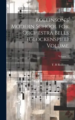 Rollinsonova moderná škola pre orchester zvoncov (zvonkohra) zväzok; 1. diel - Rollinson's Modern School for Orchestra Bells (glockenspiel) Volume; Volume 1