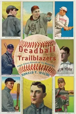 Deadball Trailblazers: Jednosezónne rekordy modernej éry - Deadball Trailblazers: Single-Season Records of the Modern Era