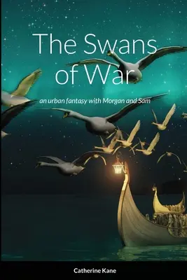 Vojnové labute: mestská fantasy s Morganou a Samom - The Swans of War: an urban fantasy with Morgan and Sam