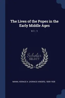 Životy pápežov v ranom stredoveku: V.1: 1 - The Lives of the Popes in the Early Middle Ages: V.1: 1