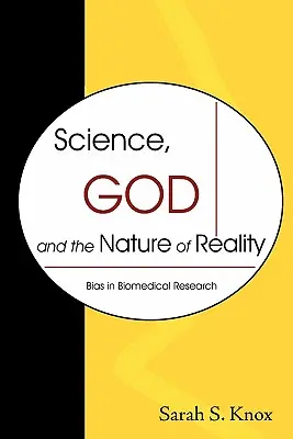 Veda, Boh a povaha reality: Predsudky v biomedicínskom výskume - Science, God and the Nature of Reality: Bias in Biomedical Research