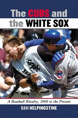 Cubs a White Sox: Baseballová rivalita od roku 1900 po súčasnosť - The Cubs and the White Sox: A Baseball Rivalry, 1900 to the Present