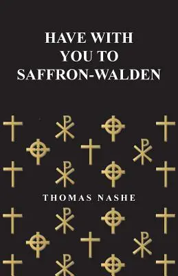 Mať so sebou Saffron-Walden - Have with You to Saffron-Walden
