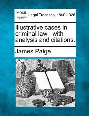 Ilustratívne prípady z trestného práva: s analýzou a citáciami. - Illustrative cases in criminal law: with analysis and citations.