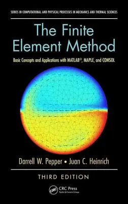 Metóda konečných prvkov: Vydanie: Základné pojmy a aplikácie s MATLABom, MAPLE a COMSOLom, tretie vydanie - The Finite Element Method: Basic Concepts and Applications with MATLAB, MAPLE, and COMSOL, Third Edition