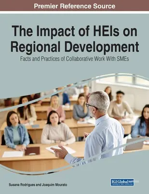 Vplyv vysokých škôl na regionálny rozvoj: Fakty a prax spolupráce s malými a strednými podnikmi - The Impact of HEIs on Regional Development: Facts and Practices of Collaborative Work With SMEs