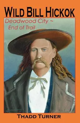 Divoký Bill Hickok: Deadwood City - koniec cesty - Wild Bill Hickok: Deadwood City--End of Trail