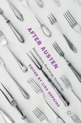 Po Austenovej: Po Austenovej: vynálezy, prepisy, revízie - After Austen: Reinventions, Rewritings, Revisitings