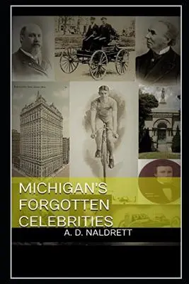Zabudnuté osobnosti Michiganu - Michigan's Forgotten Celebrities
