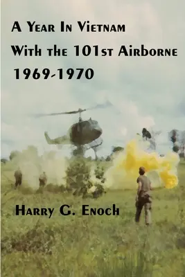 Rok vo Vietname so 101. výsadkovou jednotkou, 1969 - 1970 - A Year In Vietnam With The 101st Airborne, 1969-1970