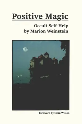 Pozitívna mágia: Okultná svojpomoc - Positive Magic: Occult Self-Help