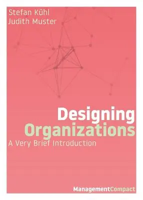 Navrhovanie organizácií: Veľmi stručný úvod - Designing Organizations: A Very Brief Introduction