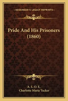 Pýcha a jej väzni (1860) - Pride And His Prisoners (1860)