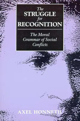 Boj o uznanie: Morálna gramatika sociálnych konfliktov - The Struggle for Recognition: The Moral Grammar of Social Conflicts