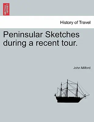 Polostrovné náčrty počas nedávnej cesty. - Peninsular Sketches During a Recent Tour.