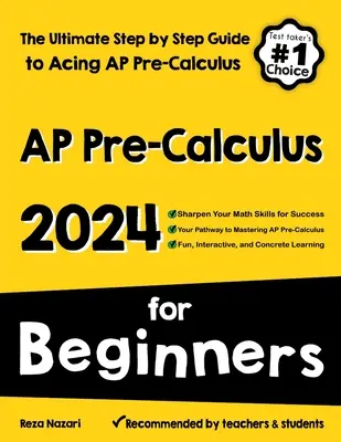 AP Pre-Calculus pre začiatočníkov: Konečný sprievodca krok za krokom, ako zvládnuť AP Precalculus - AP Pre-Calculus for Beginners: The Ultimate Step by Step Guide to Acing AP Precalculus