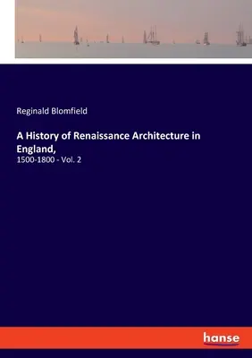 Dejiny renesančnej architektúry v Anglicku,: 1500-1800 - 2. zväzok - A History of Renaissance Architecture in England,: 1500-1800 - Vol. 2