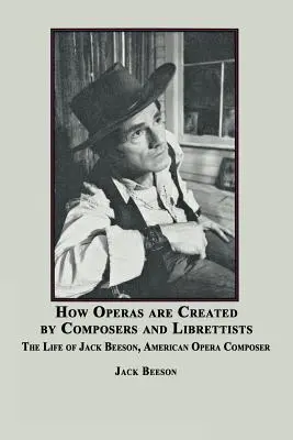 Ako skladatelia a libretisti vytvárajú opery: Život Jacka Beesona, amerického skladateľa - How Operas Are Created by Composers and Librettists: The Life of Jack Beeson, American Composer
