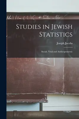 Štúdie zo židovskej štatistiky: Sociálne, vitálne a antropometrické štúdie - Studies in Jewish Statistics: Social, Vital and Anthropometric