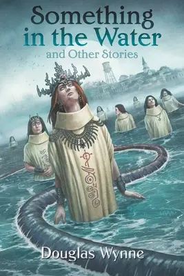 Niečo vo vode a iné príbehy - Something in the Water and Other Stories