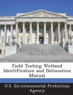 Príručka na identifikáciu a vymedzenie mokradí pri terénnom testovaní - Field Testing Wetland Identification and Delineation Manual