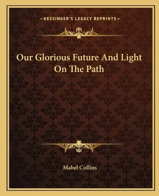 Naša slávna budúcnosť a Svetlo na ceste - Our Glorious Future And Light On The Path
