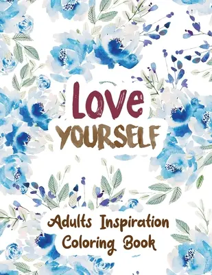 Milujte sa: Dospelí inšpirácia Omaľovánky, návrhy pre dospelých relaxácia, uvoľnite svoj hnev, úľava od stresu prekliate slová, Kristus - Love Yourself: Adults Inspiration Coloring Book, Designs for Adults Relaxation, Release Your Anger, Stress Relief Curse Words, Christ